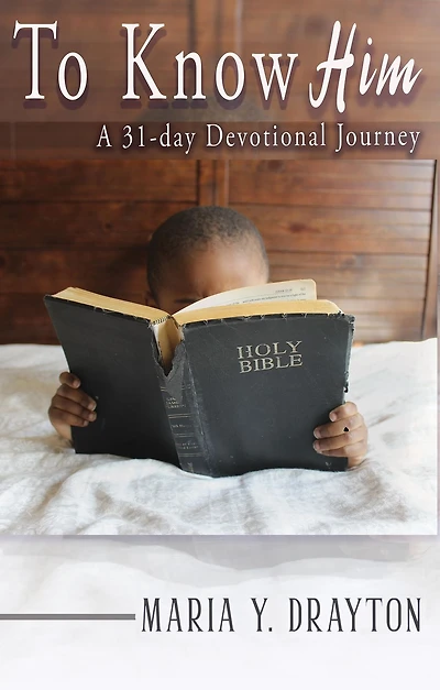 To Know Him: A 31-Day Devotional Journey