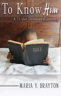 To Know Him: A 31-Day Devotional Journey