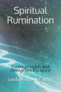 Spiritual Rumination: Poetry to Uplift and Strengthen the Spirit