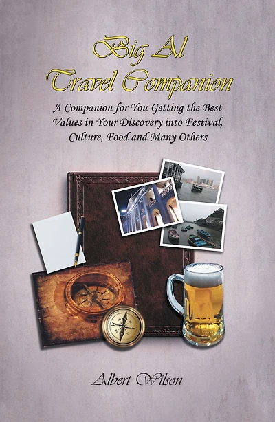 Big Al Travel Companion: A Companion for You Getting the Best Values Your Discovery into Festival, Culture, Food and Many Others