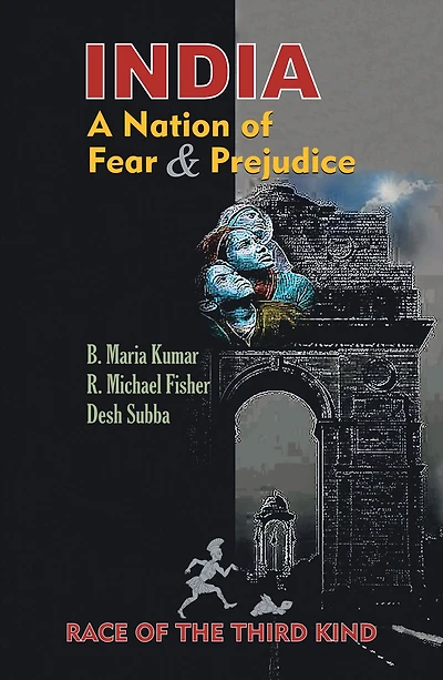 India, a Nation of Fear and Prejudice: Race of the Third Kind