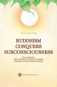 Buddhism Conquers Subconsciousness: Real Buddhism