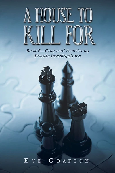 A House to Kill For: Book 5-Gray and Armstrong Private Investigations