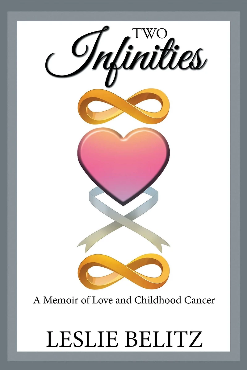 Two Infinities: A Memoir of Love and Childhood Cancer