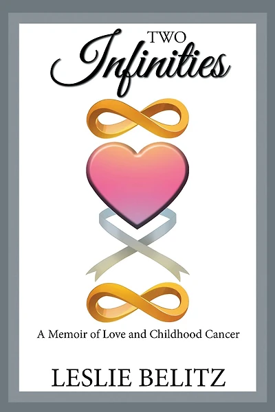 Two Infinities: A Memoir of Love and Childhood Cancer