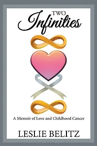 Two Infinities: A Memoir of Love and Childhood Cancer