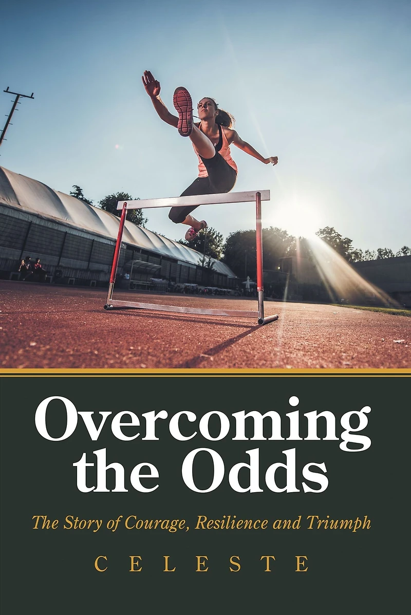 Overcoming the Odds: The Story of Courage, Resilience and Triumph