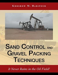 Sand Control and Gravel Packing Techniques: It Never Rains in the Oil Field!