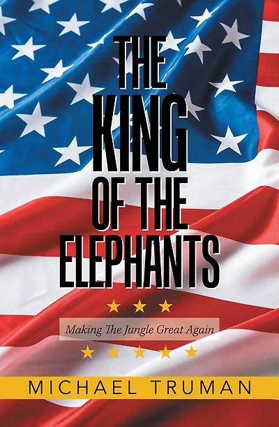 The King of the Elephants: Making the Jungle Great Again