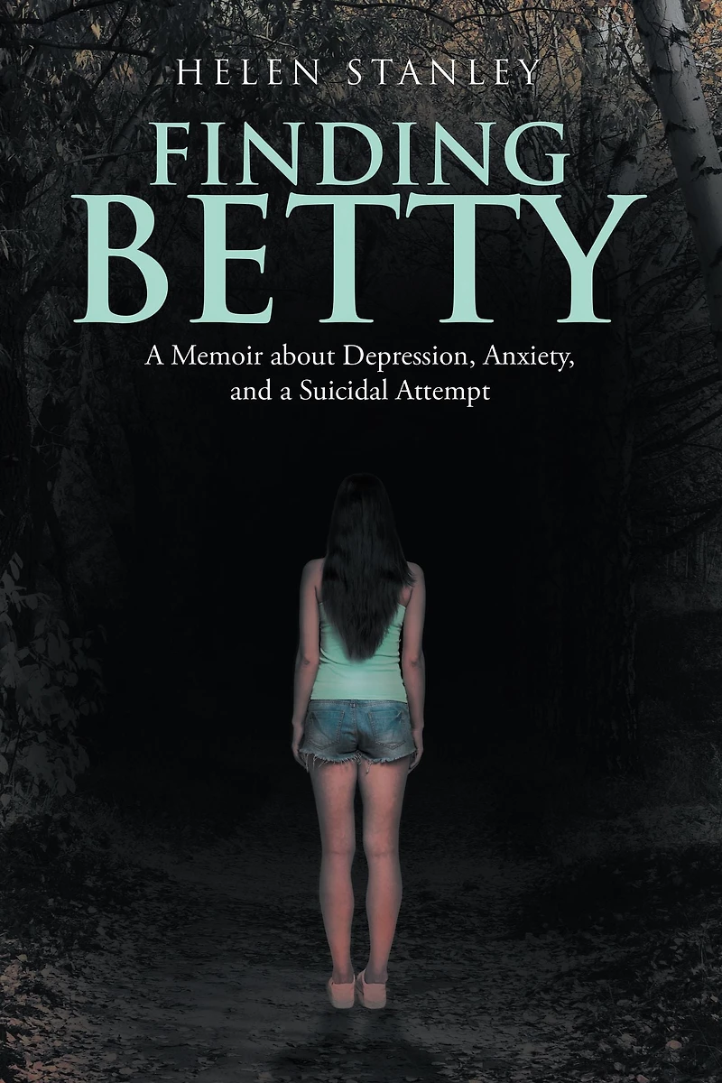 Finding Betty: A Memoir About Depression, Anxiety, and a Suicidal Attempt