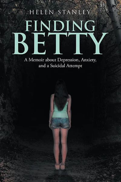 Finding Betty: A Memoir About Depression, Anxiety, and a Suicidal Attempt