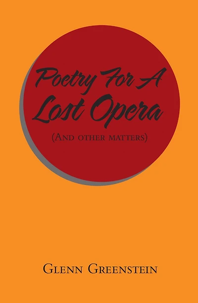 Poetry for a Lost Opera: (And Other Matters)