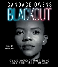 Blackout: How Black America Can Make Its Second Escape from the Democrat Plantation