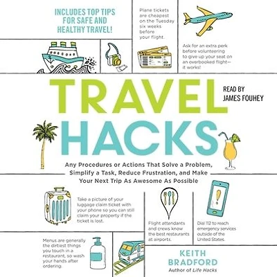 Travel Hacks: Any Procedures or Actions That Solve a Problem, Simplify Task, Reduce Frustration, and Make Your Next Trip As Awesome Possible