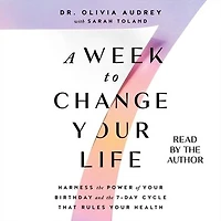 A Week to Change Your Life: Harness the Power of Birthday and 7-Day Cycle That Rules Health