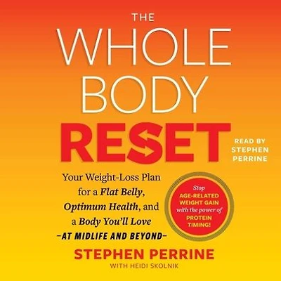 The Whole Body Reset: Your Weight-Loss Plan for a Flat Belly, Optimum Health and You'll Love at Midlife Beyond