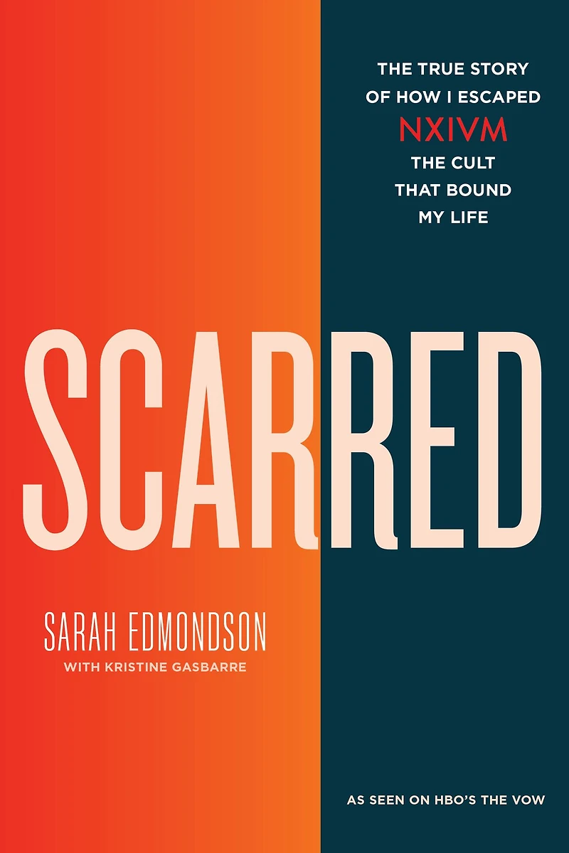 Scarred: the True Story of How I Escaped NXIVM, Cult that Bound My Life