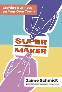 Supermaker: Crafting Business on Your Own Terms