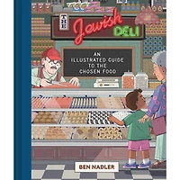 the Jewish Deli: An Illustrated Guide to Chosen Food