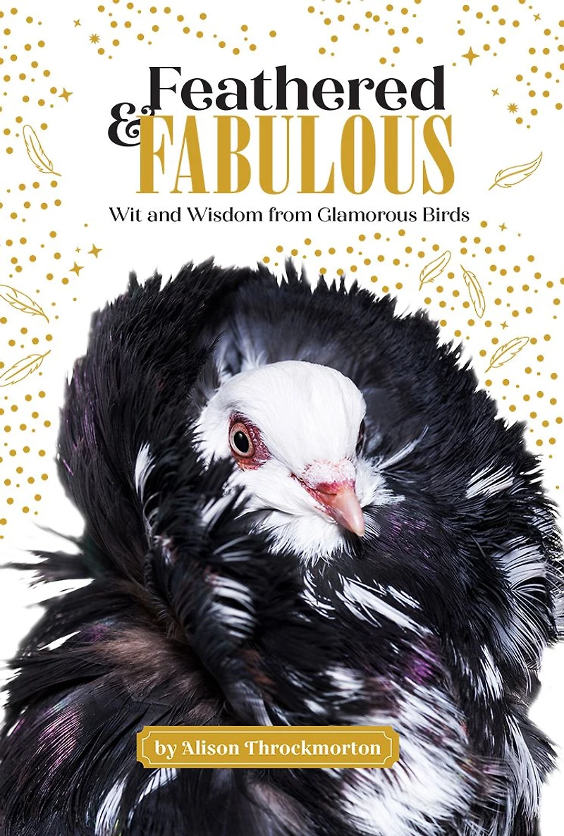 Feathered & Fabulous: Wit and Wisdom from Glamorous Birds