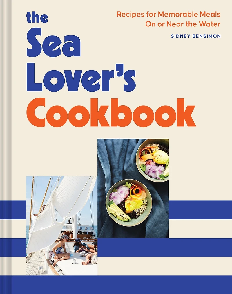the Sea Lover's Cookbook: Recipes for Memorable Meals on or near Water