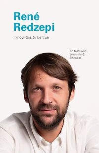 I Know This to Be True: Rene Redzepi