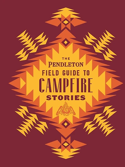 The Pendleton Field Guide to Campfire Stories