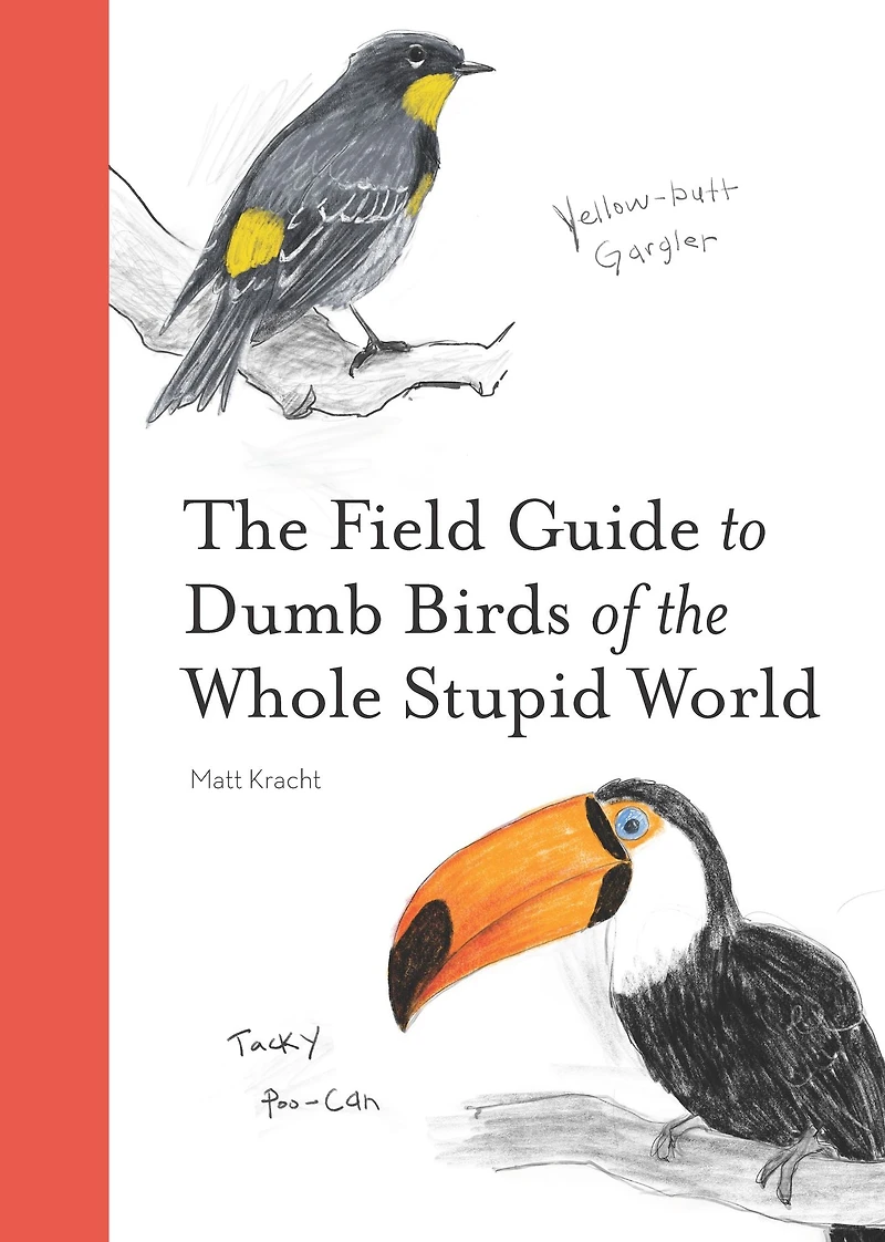 the Field Guide to Dumb Birds of Whole Stupid World