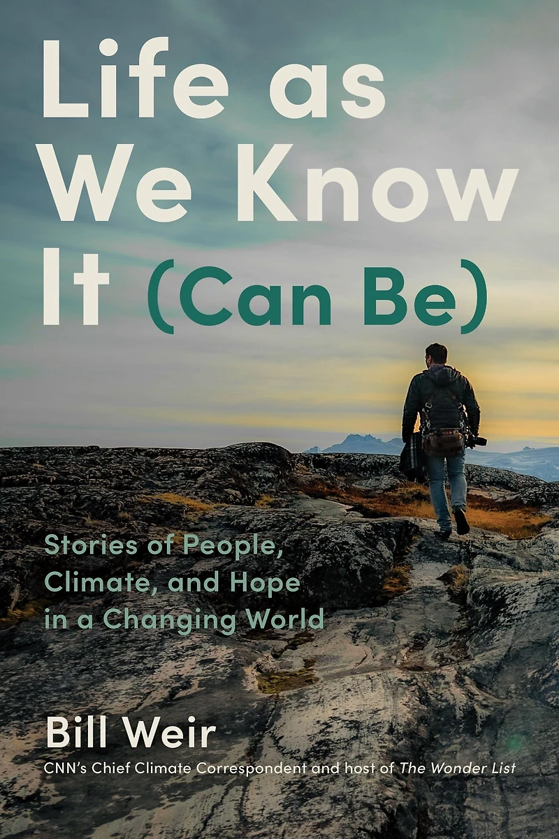 Life as We Know It (Can Be): Stories of People, Climate, and Hope a Changing World