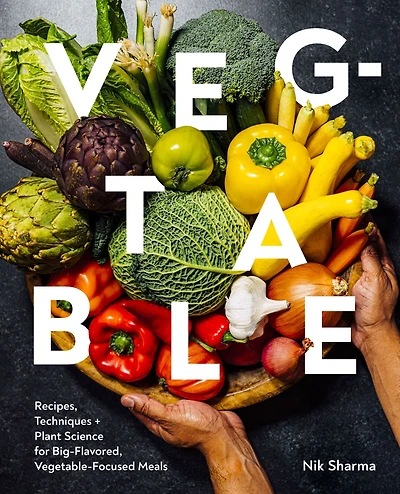 Veg-table: Recipes, Techniques, and Plant Science for Big-Flavored, Vegetable-Focused Meals