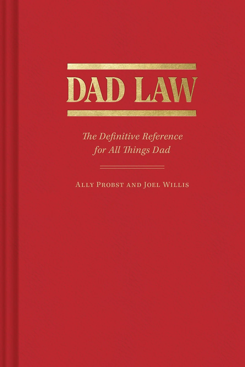Dad Law: The Definitive Reference for All Things