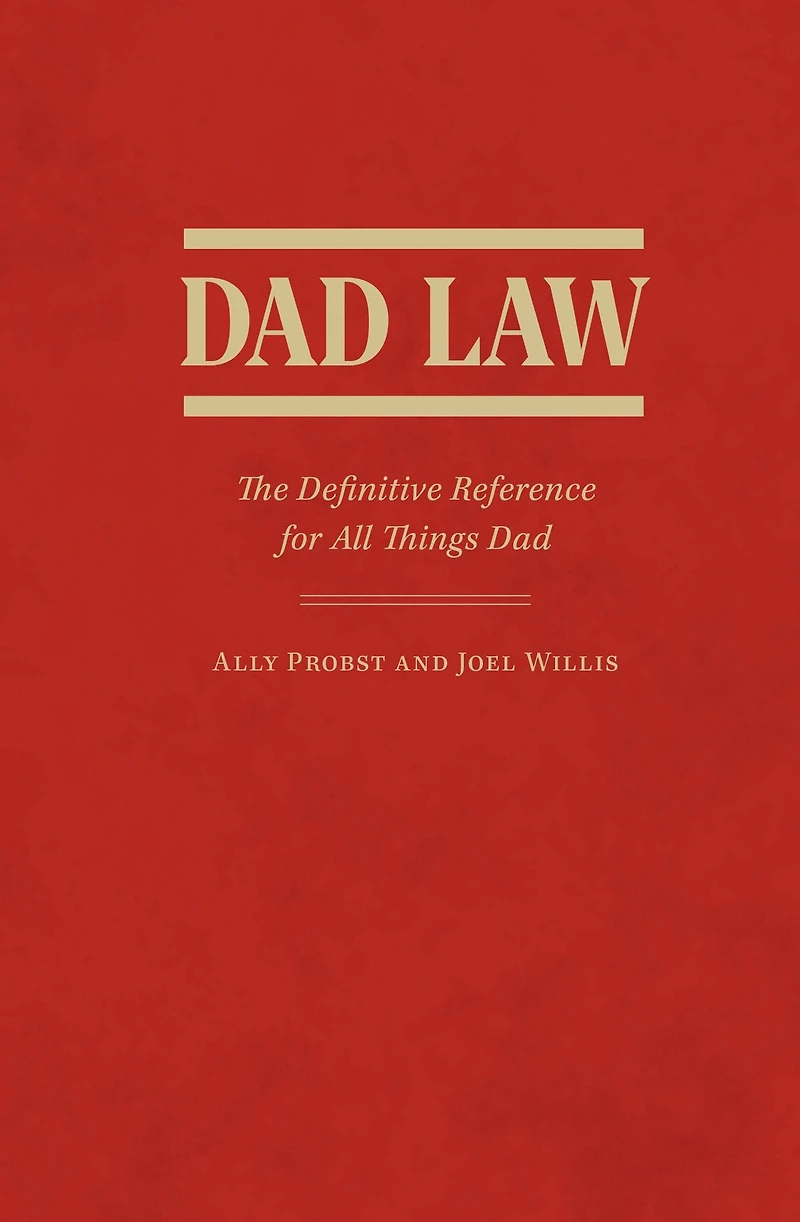 Dad Law: The Definitive Reference for All Things