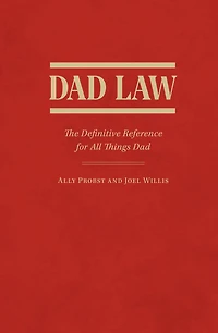 Dad Law: The Definitive Reference for All Things