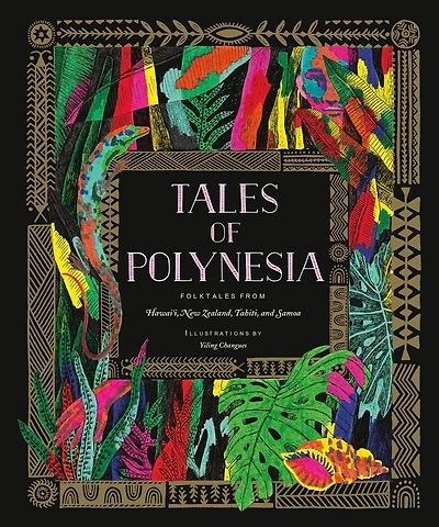 Tales of Polynesia: Folktales from Hawai'i, New Zealand, Tahiti, and Samoa
