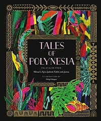 Tales of Polynesia: Folktales from Hawai'i, New Zealand, Tahiti, and Samoa