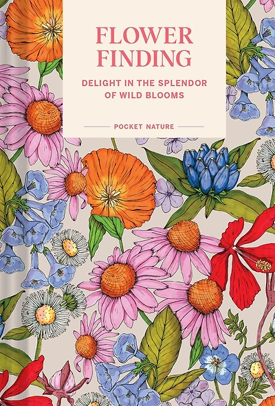 Pocket Nature: Flower Finding: Delight the Splendor of Wild Blooms
