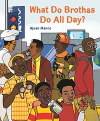 What Do Brothas All Day?
