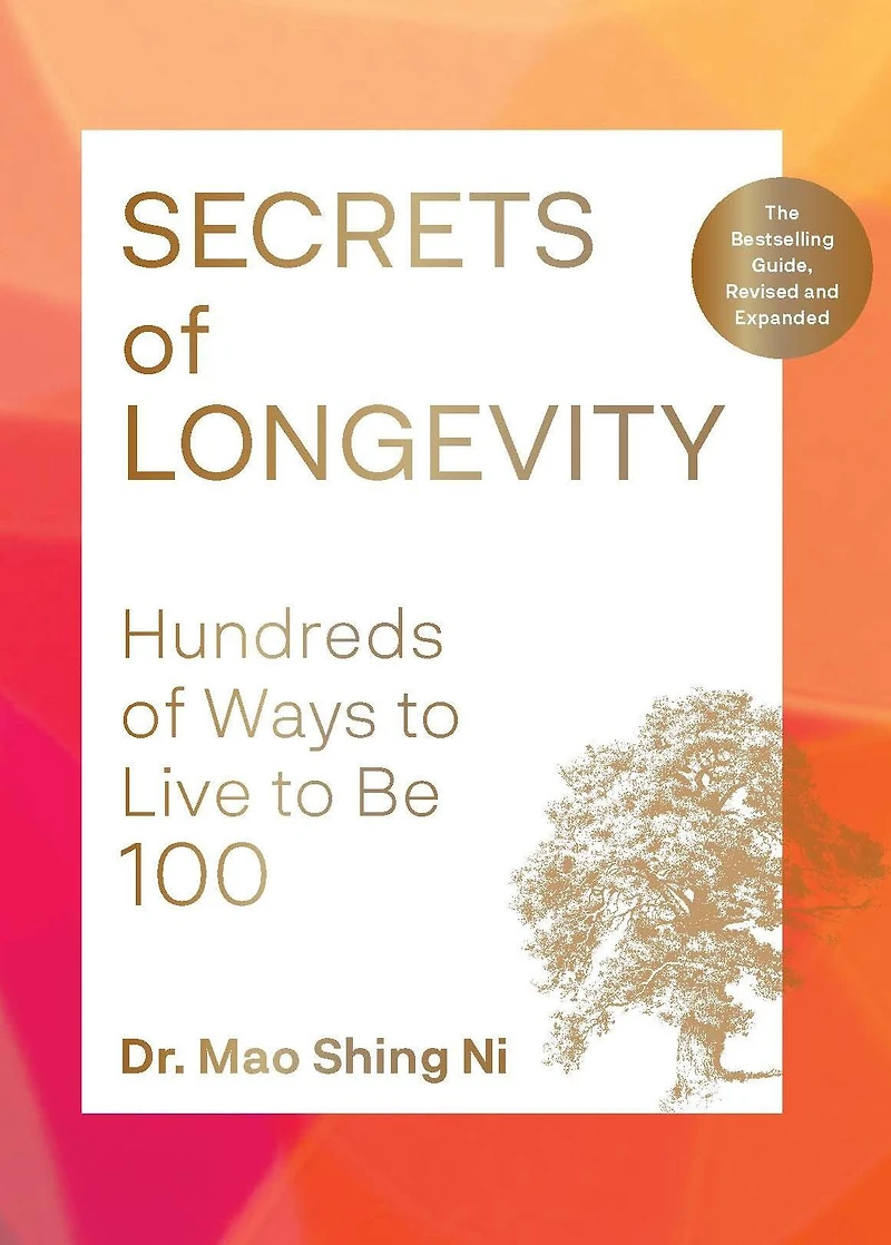 Secrets of Longevity, 2nd edition: Hundreds Ways to Live Be 100-The Bestselling Guide, Revised and Expanded