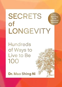 Secrets of Longevity, 2nd edition: Hundreds Ways to Live Be 100-The Bestselling Guide, Revised and Expanded