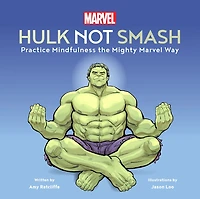 Marvel Hulk Not Smash: Practice Mindfulness the Mighty Way