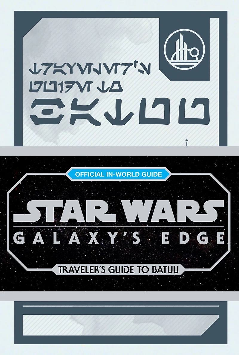 Star Wars: Galaxy's Edge: Traveler's Guide to Batuu
