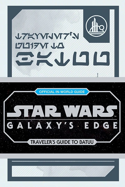 Star Wars: Galaxy's Edge: Traveler's Guide to Batuu