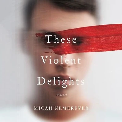 These Violent Delights: A Novel