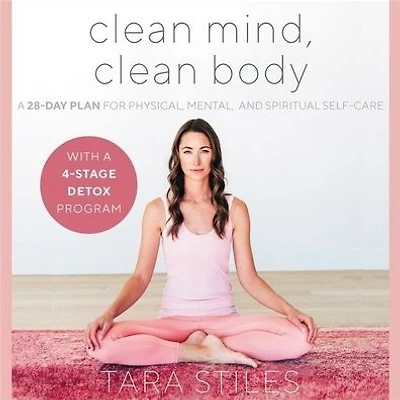 Clean Mind, Body: A 28-Day Plan for Physical, Mental, and Spiritual Self-Care
