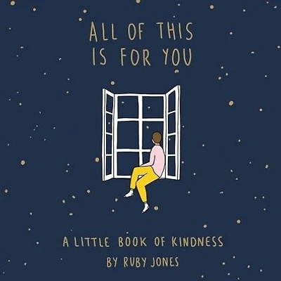 All of This Is for You: A Little Book Kindness