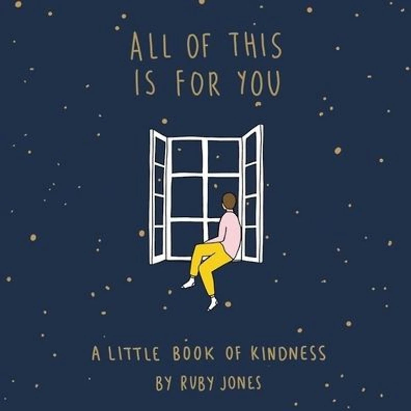 All of This Is for You: A Little Book Kindness