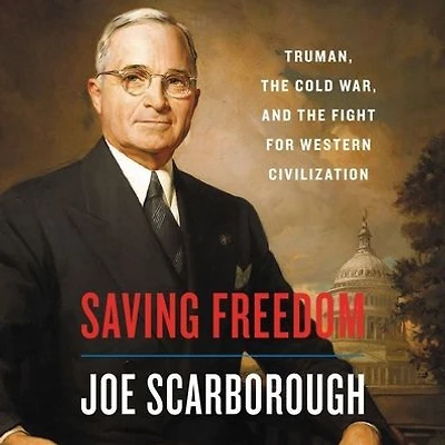Saving Freedom: Truman, the Cold War, and Fight for Western Civilization