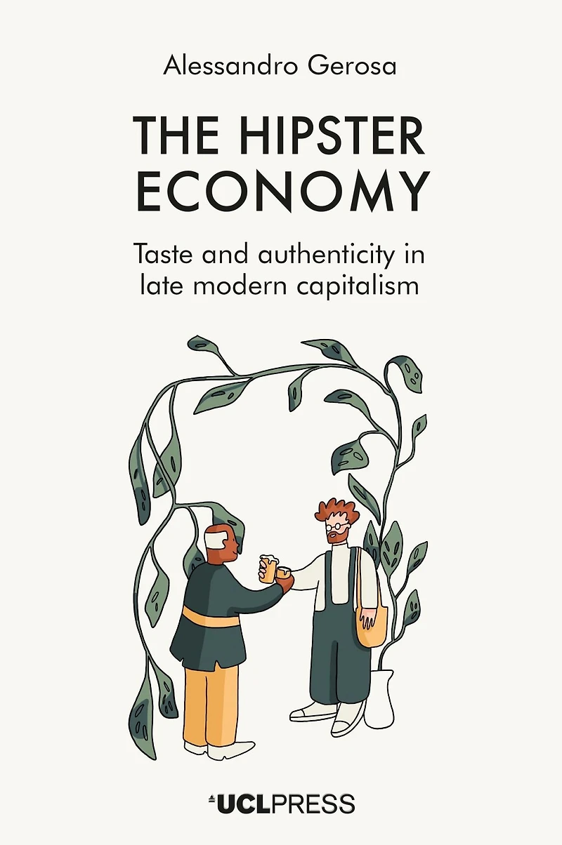 Hipster Economy: Taste and Authenticity Late Modern Capitalism