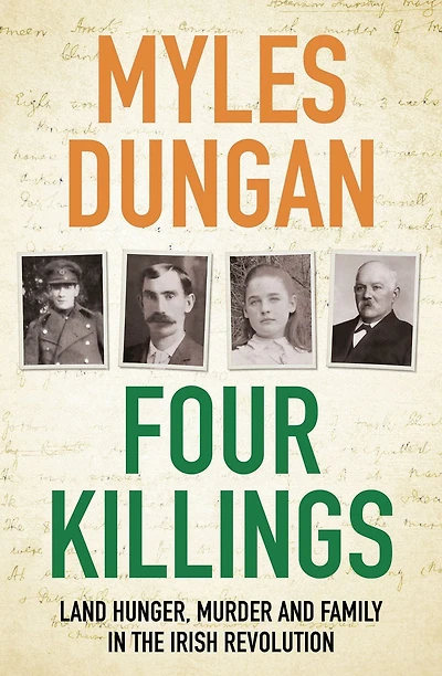 Four Killings: Land Hunger, Murder and A Family the Irish Revolution