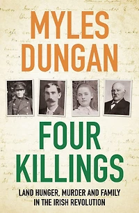 Four Killings: Land Hunger, Murder and A Family the Irish Revolution